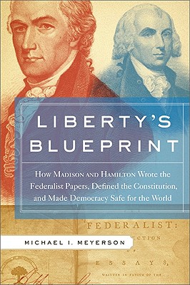 Seller image for Liberty's Blueprint: How Madison and Hamilton Wrote the Federalist Papers, Defined the Constitution, and Made Democracy Safe for the World (Paperback or Softback) for sale by BargainBookStores