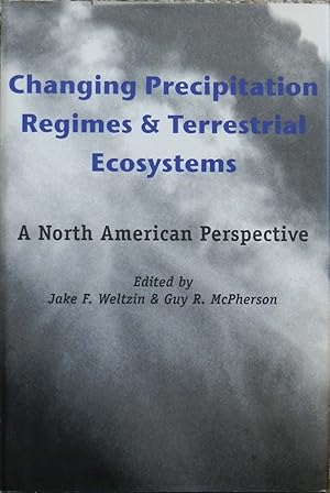 Changing Precipitation Regimes and Terrestrial Ecosystems : A North American Perspective