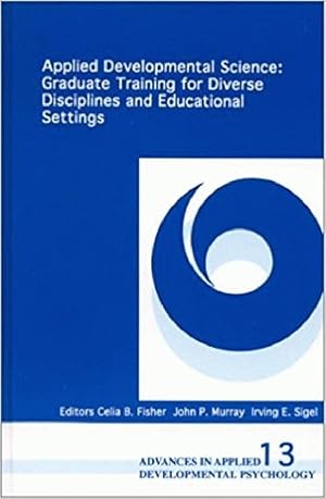 Immagine del venditore per Applied Developmental Science: Graduate Training for Diverse Disciplines and Educational Settings (Advances in Applied Developmental Psychology, Vol. 13) venduto da Alplaus Books