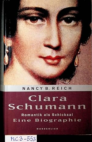 Imagen del vendedor de Clara Schumann : Romantik als Schicksal ; eine Biographie. a la venta por ANTIQUARIAT.WIEN Fine Books & Prints