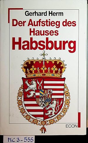 Der Aufstieg des Hauses Habsburg.