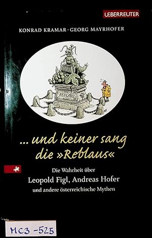 und keiner sang die Reblaus. Die Wahrheit über Leopold Figl, Andreas Hofer und andere österreichi...