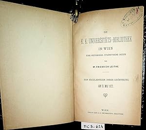 Die k. k. Universitäts-Bibliothek in Wien : eine historisch-statistische Skizze; zur Säcularfeier...