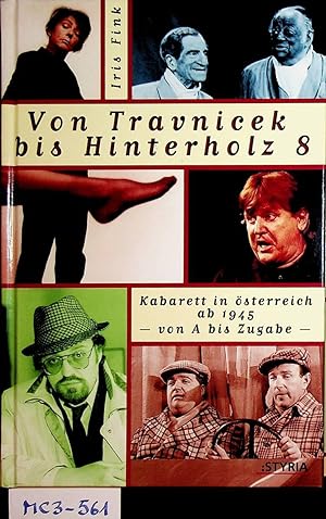 Bild des Verkufers fr Von Travnicek bis Hinterholz 8 : Kabarett in sterreich ab 1945. von A bis Zugabe zum Verkauf von ANTIQUARIAT.WIEN Fine Books & Prints