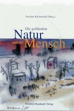 Seller image for Die gefhrdete Natur und der Mensch for sale by Antiquariat Bookfarm