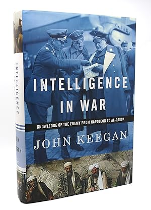 INTELLIGENCE IN WAR Knowledge of the Enemy from Napoleon to Al-Qaeda