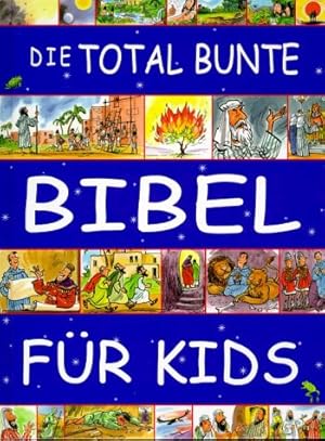 Bild des Verkufers fr Die total bunte Bibel fr Kids. Felicity Henderson. Ill. von Chris Saunderson. [Dt. von Dorothee Dziewas] zum Verkauf von Antiquariat Harry Nimmergut