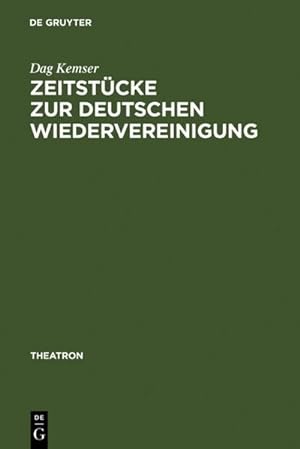 Seller image for Zeitstcke zur deutschen Wiedervereinigung : Form - Inhalt - Wirkung for sale by AHA-BUCH GmbH
