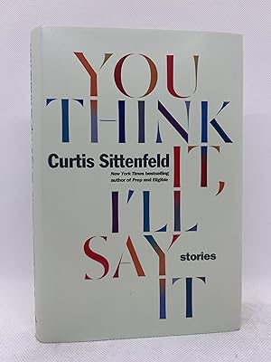 Seller image for You Think It, I'll Say It: Stories (Signed First Edition) for sale by Dan Pope Books