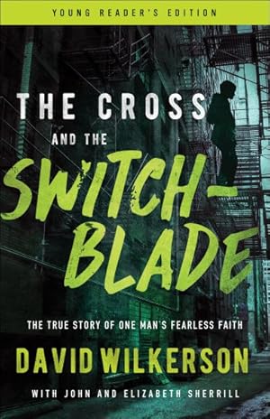 Seller image for Cross and the Switchblade : The True Story of One Man's Fearless Faith; Young Reader's Edition for sale by GreatBookPrices