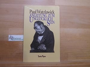 Anleitung zum Unglücklichsein. Paul Watzlawick / Piper ; Bd. 470