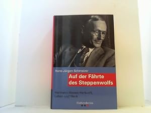 Auf der Fährte des Steppenwolfs. Hermann Hesses Herkunft, Leben und Werk.