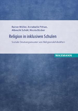 Bild des Verkufers fr Religion in inklusiven Schulen : Soziale Deutungsmuster von Religionslehrkrften zum Verkauf von AHA-BUCH GmbH