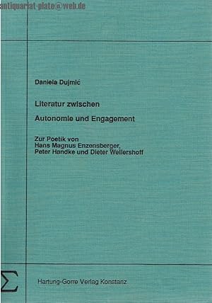 Literatur zwischen Autonomie und Engagement. Zur Poetik von Hans Magnus Enzensberger, Peter Handk...