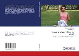 Seller image for Yoga and Aerobics on Health : Health is an investment not an expense for sale by AHA-BUCH GmbH