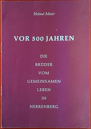 Bild des Verkufers fr Vor 500 Jahren. Die Brder vom gemeinsamen Leben in Herrenberg. zum Verkauf von biblion2