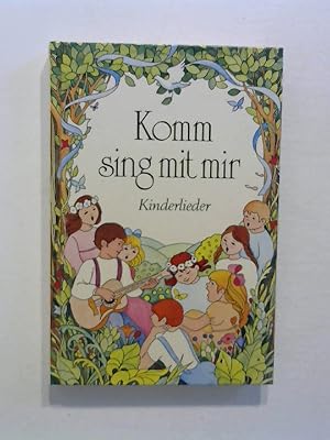 Komm, sing mit mir. Kinderlieder.