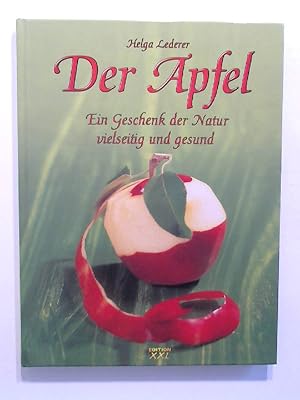 Bild des Verkufers fr Der Apfel. Ein Geschenk der Natur vielseitig und gesund. zum Verkauf von Buecherhof