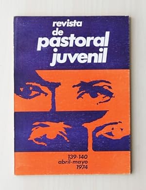 REVISTA DE PASTORAL JUVENIL, nº 139-140, abril-mayo 1974