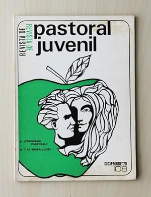 REVISTA DE PASTORAL JUVENIL, nº 108, diciembre 1970. Pesimismo pastoral. Y la mujer ¿qué?