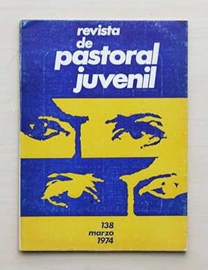 REVISTA DE PASTORAL JUVENIL, nº 138, marzo 1974