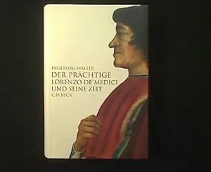 Der Prächtige. Lorenzo de` Medici und seine Zeit.