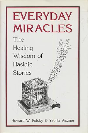 Everyday Miracles: The Healing Wisdom of Hasidic Stories