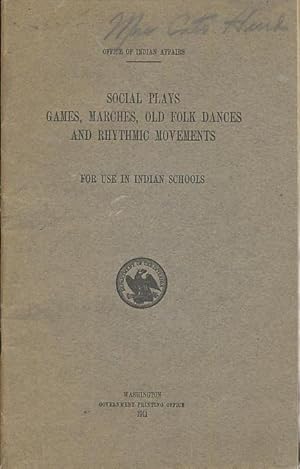Seller image for Social Plays, Games, Marches, Old Folk Dances And Rhythmic Movements For Use In Indian Schools for sale by CorgiPack