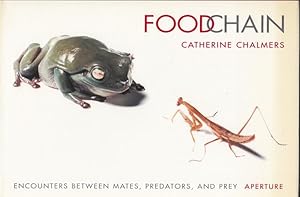 Bild des Verkufers fr Foodchain. Encounters between Mates, Predators, and Prey. zum Verkauf von Antiquariat Carl Wegner