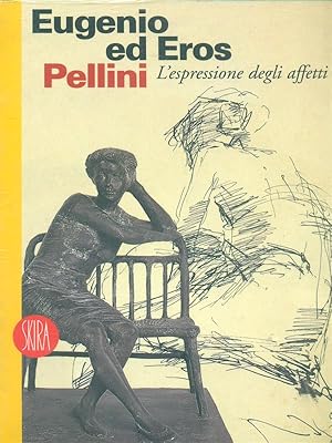 Eugenio ed Eros Pellini. L'espressione degli affetti