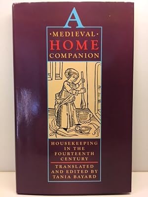 Imagen del vendedor de A Medieval Home Companion: Housekeeping in the Fourteenth Century a la venta por Great Expectations Rare Books