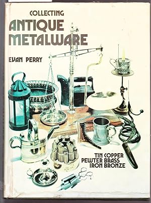 Bild des Verkufers fr Collecting Antique Metalware - Tin Copper Pewter Brass Iron Bronze zum Verkauf von Laura Books