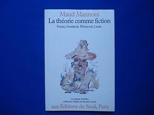 La théorie comme fiction. Freud Groddeck Winnicott Lacan (Champ freudien)