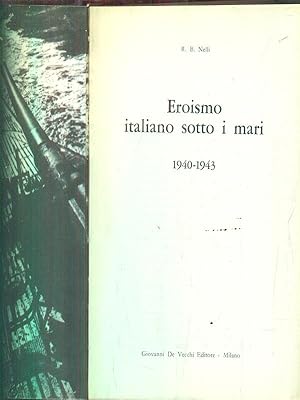 Bild des Verkufers fr Eroismo italiano sotto i mari 1940-1943 zum Verkauf von Librodifaccia