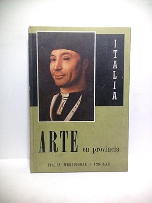 Arte en Provincia: ITALIA MERIDIONAL E INSULAR (Campania, Puglia, Basilicata, Calabria, Sicilia, ...