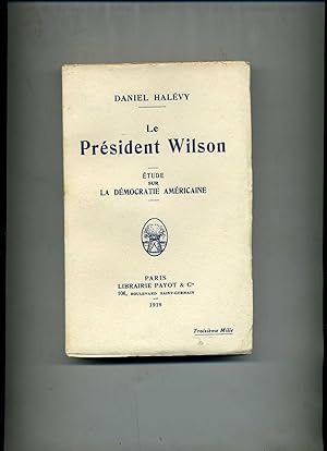 LE PRESIDENT WILSON - ETUDE SUR LA DEMOCRATIE AMERICAINE