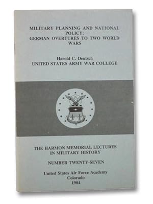 Seller image for Military Planning and National Policy: German Overtures to Two World Wars (The Harmon Memorial Lectures in Military History, Number 27) for sale by Yesterday's Muse, ABAA, ILAB, IOBA