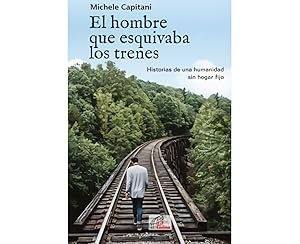 Seller image for El hombre que esquivaba los trenes historias de una humanida for sale by Imosver
