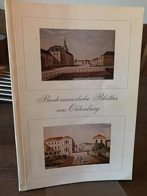 Biedermeierliche Blätter aus Oldenburg. Farbige Ansichten der 1. Hälfte des 19. Jahrhunderts aus ...