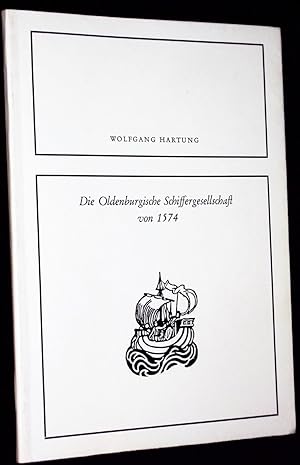 Bild des Verkufers fr Die Oldenburgische Schiffergesellschaft von 1574. zum Verkauf von Antiquariat Hecht