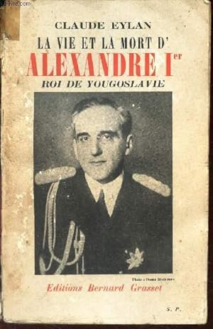 Imagen del vendedor de LA VIE ET LA MORT D'ALEXANDRE 1er, ROI DE YOUGOSLAVIE. a la venta por Le-Livre