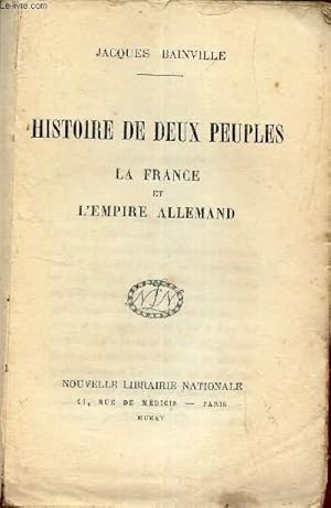 Bild des Verkufers fr HISTOIRE DE DEUX PEUPLES - LA FRANCE et L'EMPIRE ALLEMAND. zum Verkauf von Le-Livre
