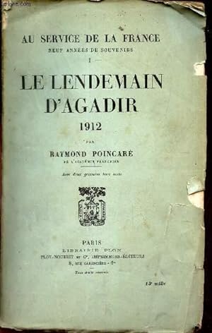 Seller image for LE LENDEMAIN D'AGADIR - 1912. TOME 1 DE "AU SERVICE DE LA FRANCE - neuf annes de souvenirs". for sale by Le-Livre