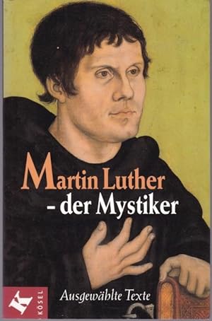 Immagine del venditore per Martin Luther - der Mystiker. Ausgewhlte Texte. Hrsg. v. Gerhard Wehr venduto da Graphem. Kunst- und Buchantiquariat