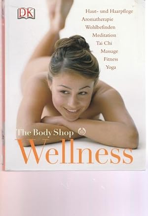 Bild des Verkufers fr The Body Shop. Wellness. Vorwort von Justine Roddick. zum Verkauf von Ant. Abrechnungs- und Forstservice ISHGW