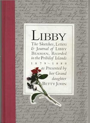 Libby The Sketches, Letters and Journal of Libby Beaman, Recorded in the Pribilof Islands, 1879-1880