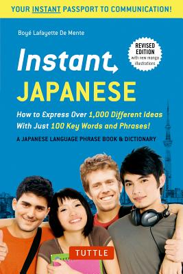 Seller image for Instant Japanese: How to Express Over 1,000 Different Ideas with Just 100 Key Words and Phrases! (a Japanese Language Phrasebook & Dicti (Paperback or Softback) for sale by BargainBookStores
