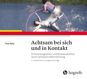 Bild des Verkufers fr Achtsam bei sich und in Kontakt : Emotionsregulation und Stressreduktion durch achtsame Wahrnehmung zum Verkauf von AHA-BUCH GmbH