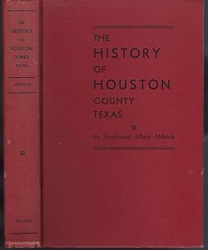 Seller image for The History of Houston County Texas: Together with Biographical Sketches of Many Pioneers and Later Citizens of Said County, Who Have Made Notable Contributions to Its Development and Progress for sale by Turn-The-Page Books