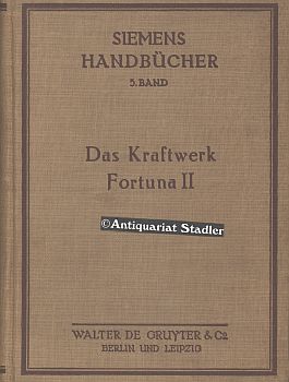 Das Kraftwerk Fortuna II. Monographie eines Dampfkraftwerks in systematischer. Darstellung. Sieme...